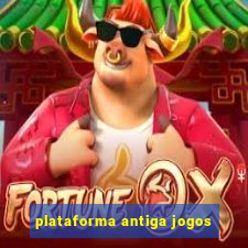 plataforma antiga jogos